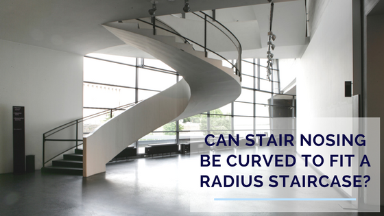 CAN STAIR NOSING BE CURVED TO FIT A RADIUS STAIRCASE-.png