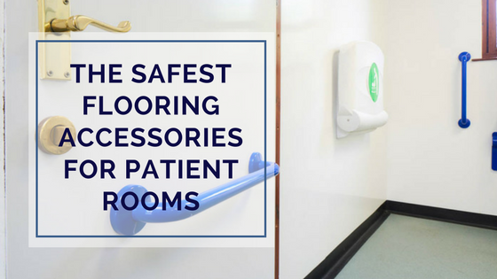 How to Choose the Safest Flooring Accessories for Patient Rooms (1).png