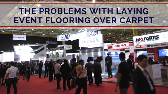 The Problems with Laying Event Flooring Over Carpet 2.png