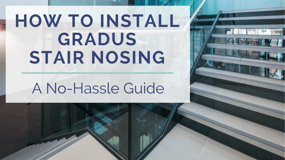 Gradus Ramp Top How to Install Gradus Stair Nosing