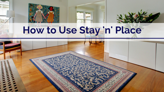 How To Use Stay 'n' Place®